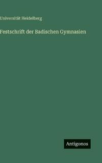 Festschrift der Badischen Gymnasien