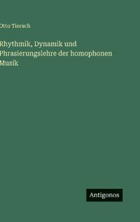 Rhythmik, Dynamik und Phrasierungslehre der homophonen Musik