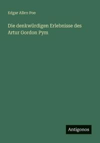 Die denkwürdigen Erlebnisse des Artur Gordon Pym