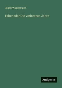 Faber oder Die verlorenen Jahre