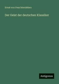 Der Geist der deutschen Klassiker
