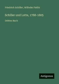 Schiller und Lotte, 1788-1805