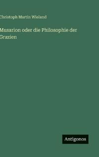 Musarion oder die Philosophie der Grazien
