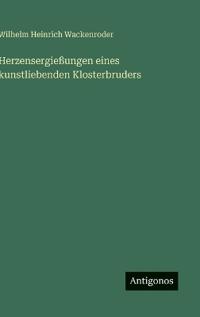 Herzensergießungen eines kunstliebenden Klosterbruders