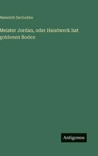 Meister Jordan, oder Handwerk hat goldenen Boden