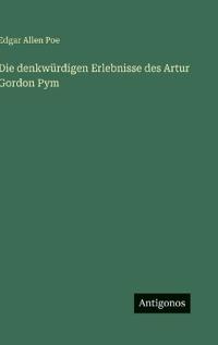 Die denkwürdigen Erlebnisse des Artur Gordon Pym