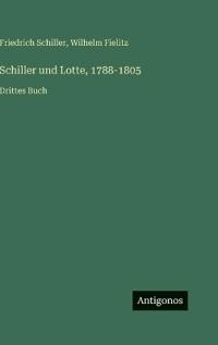 Schiller und Lotte, 1788-1805