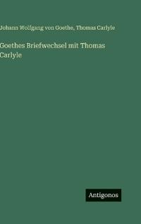 Goethes Briefwechsel mit Thomas Carlyle