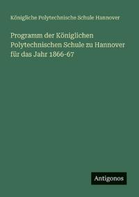 Kirjan kansi "Programm der Königlichen Polytechnischen Schule zu Hannover für das Jahr 1866-67"
