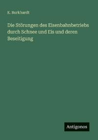 Bokomslag för "Die Störungen des Eisenbahnbetriebs durch Schnee und Eis und deren Beseitigung"