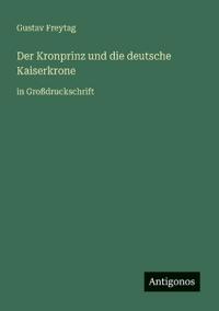 Der Kronprinz und die deutsche Kaiserkrone