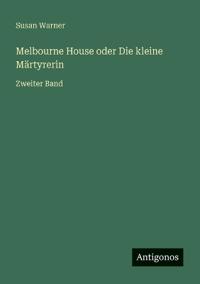Melbourne House oder Die kleine Märtyrerin