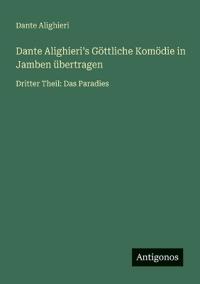 Dante Alighieri's Göttliche Komödie in Jamben übertragen