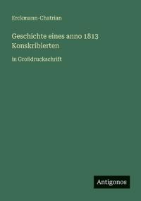Geschichte eines anno 1813 Konskribierten
