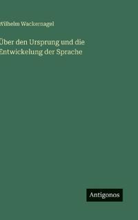 Über den Ursprung und die Entwickelung der Sprache