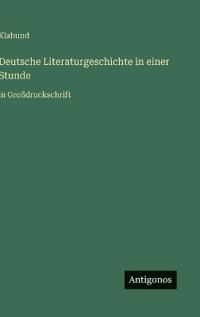 Deutsche Literaturgeschichte in einer Stunde