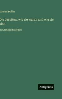 Die Jesuiten, wie sie waren und wie sie sind
