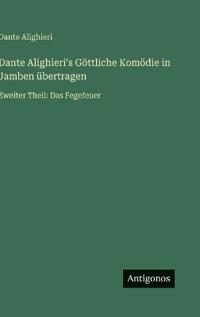 Dante Alighieri's Göttliche Komödie in Jamben übertragen