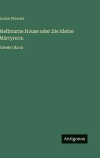 Melbourne House oder Die kleine Märtyrerin