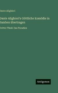 Bokomslag för "Dante Alighieri's Göttliche Komödie in Jamben übertragen"