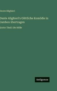 Dante Alighieri's Göttliche Komödie in Jamben übertragen