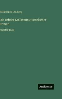 Die Brüder Stalkrona Historischer Roman