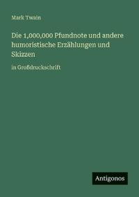 Bokomslag för "Die 1,000,000 Pfundnote und andere humoristische Erzählungen und Skizzen"