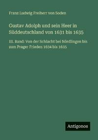 Bokomslag för "Gustav Adolph und sein Heer in Süddeutschland von 1631 bis 1635"