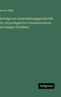 Bokomslag för "Beiträge zur Entwickelungsgeschichte der physiologischen Gewebesysteme bei einigen Florideen"