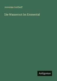 Die Wassernot im Emmental