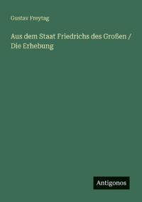 Aus dem Staat Friedrichs des Großen / Die Erhebung