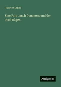 Eine Fahrt nach Pommern und der Insel Rügen