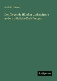 Der fliegende Händler und mehrere andere nützliche Erzählungen