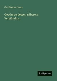 Goethe zu dessen näherem Verständnis