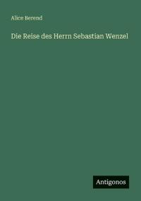 Die Reise des Herrn Sebastian Wenzel
