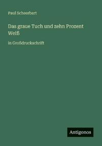 Das graue Tuch und zehn Prozent Weiß