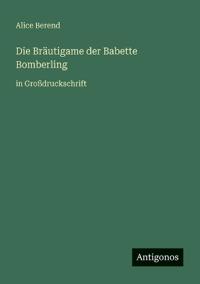 Die Bräutigame der Babette Bomberling