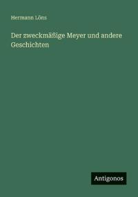 Der zweckmäßige Meyer und andere Geschichten
