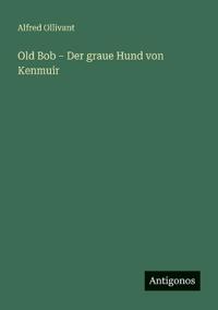 Old Bob - Der graue Hund von Kenmuir