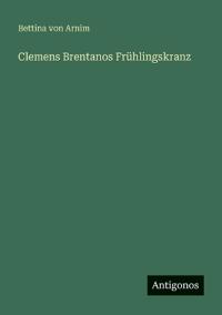 Bokomslag för "Clemens Brentanos Frühlingskranz"