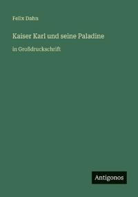 Kaiser Karl und seine Paladine