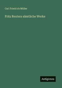 Fritz Reuters sämtliche Werke