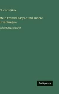 Mein Freund Kaspar und andere Erzählungen