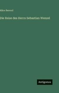 Die Reise des Herrn Sebastian Wenzel