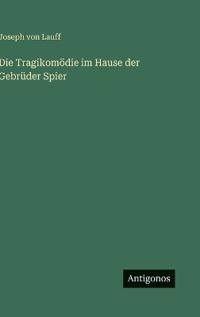 Die Tragikomödie im Hause der Gebrüder Spier