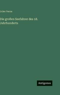 Die großen Seefahrer des 18. Jahrhunderts