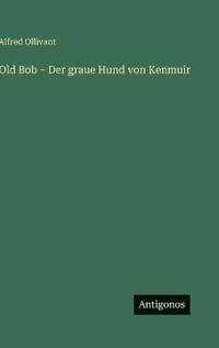 Old Bob - Der graue Hund von Kenmuir