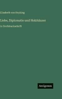 Liebe, Diplomatie und Holzhäuser