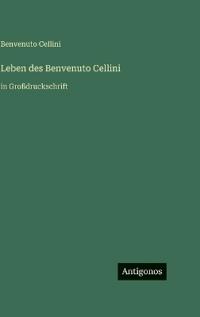 Leben des Benvenuto Cellini