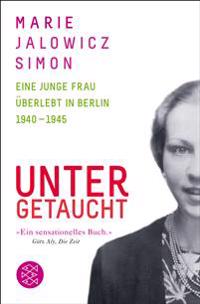 Untergetaucht  Eine junge Frau  uberlebt in Berlin 1940-1945